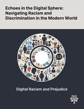 Paperback Echoes in the Digital Sphere: Navigating Racism and Discrimination in the Modern World Book