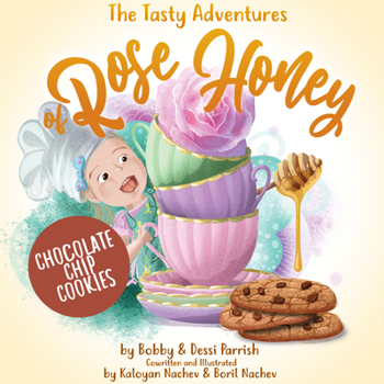 Hardcover The Tasty Adventures of Rose Honey: Chocolate Chip Cookies: (Tiny Chefs, Baking with Toddlers) Book