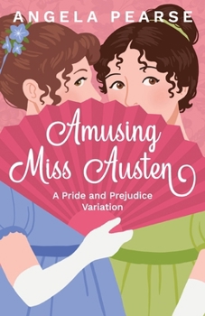 Paperback Amusing Miss Austen: A Pride and Prejudice Variation Book