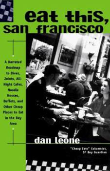 Paperback Eat This, San Francisco: Dives, Joints, All-Night Cafes, and Other Cheap Eats in the Bay Area Book