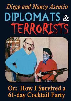 Paperback Diplomats and Terrorists - Or: How I Survived a 61-day Cocktail Party Book