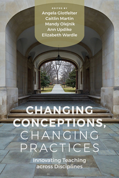 Paperback Changing Conceptions, Changing Practices: Innovating Teaching across Disciplines Book