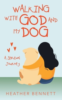 Paperback Walking with God and My Dog: A Spiritual Journey Book