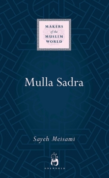 http://oneworld-publications.com/books/mulla-sadra - Book  of the Makers of the Muslim World