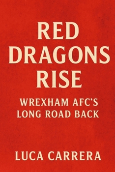 Paperback Red Dragons Rise: Wrexham AFC's Long Road Back Book