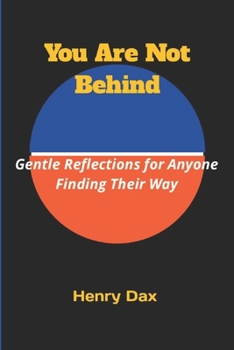 Paperback You Are Not Behind: Gentle Reflections for Anyone Finding Their Way Book