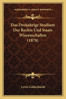 Paperback Das Dreijahrige Studium Der Rechts Und Staats Wissenschaften (1878) [German] Book