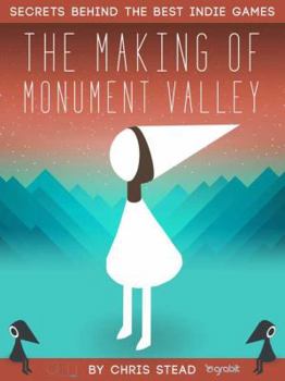 Paperback Making of Monument Valley : Secrets Behind the Best Indie Games Book