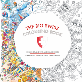 Paperback The Big Swiss Colouring Book: For Mindful Adults and Creative Children Book