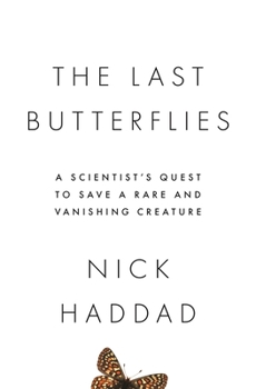 Hardcover The Last Butterflies: A Scientist's Quest to Save a Rare and Vanishing Creature Book