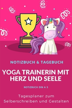 Paperback Yoga Trainerin Tagesplaner Notizbuch: Tagebuch Tagesplaner Geschenk zum Selberschreiben und Gestalten - 2020 Din A5 1Tag 1 Seite - 120 Seiten.Yoga Tra [German] Book