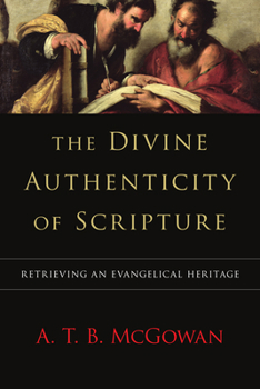 Paperback The Divine Authenticity of Scripture: Retrieving an Evangelical Heritage Book