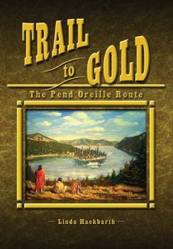 Paperback Trail to Gold: The Pend Oreille Route Book