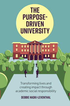 Paperback The Purpose-Driven University: Transforming Lives and Creating Impact Through Higher Education / By Debbie Haski-Leventhal Book