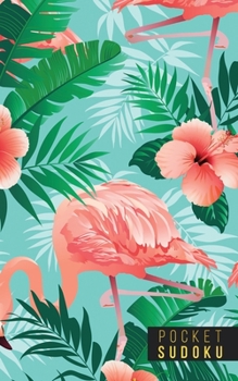 Pocket Sudoku: 158 Sudoku Puzzles - Pocket Sudoku Puzzle Books - Large Print Sudoku Puzzle Books For Adults - Sudoku For Seniors - Sudoku Puzzle Books Easy - Fun Gift - Flamingo Pattern