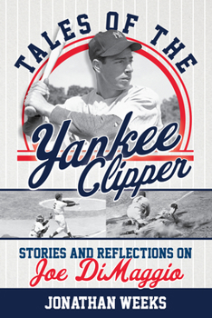 Paperback Tales of the Yankee Clipper: Stories and Reflections on Joe Dimaggio Book