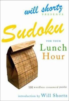 Paperback Will Shortz Presents Sudoku for Your Lunch Hour: 100 Wordless Crossword Puzzles Book