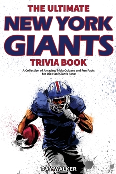 Paperback The Ultimate New York Giants Trivia Book: A Collection of Amazing Trivia Quizzes and Fun Facts for Die-Hard Giants Fans! Book