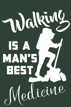 Paperback Walking is A Man's Best Medicine: Hiking Journal With Prompts To Write In, Trail Log Book, Hiker's Journal, Hiking Journal, Hiking Log Book, Hiking Gi Book