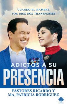 Paperback Adictos a Su Presencia/ Addicted to His Presence: Cuando El Hambre Por Dios Nos Transforma [Spanish] Book