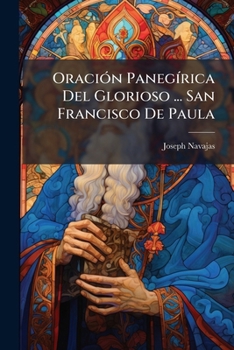 Paperback OraciÃ3n PanegÃ-rica Del Glorioso ... San Francisco De Paula [Spanish] Book