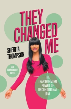 Paperback They Changed Me: The Transforming Power of Unconditional Love Book