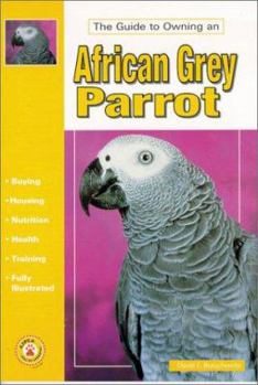 Paperback The Guide to Owning an African Grey Parrot Book