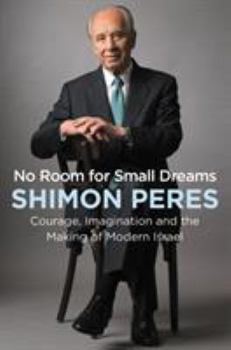 Hardcover No Room for Small Dreams: Courage, Imagination, and the Making of Modern Israel Book