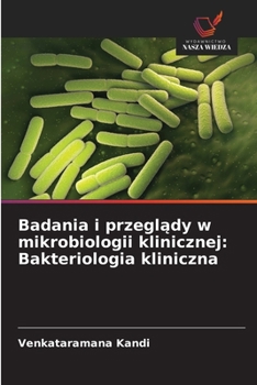 Badania i przeglady w mikrobiologii klinicznej: Bakteriologia kliniczna (Polish Edition)