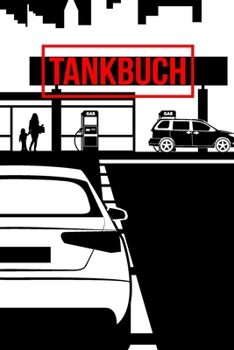 Tankbuch: Logbuch für Spritverbrauch 120 Seiten Je Eine Tabelle pro Doppelseite 6"x9" (ca. DIN A5) (German Edition)