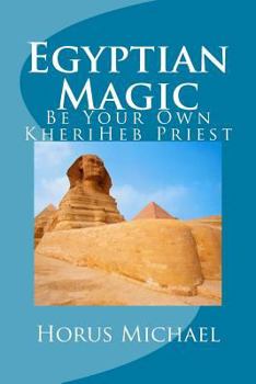 Paperback Egyptian Magic: Be Your Own KheriHeb Priest Book