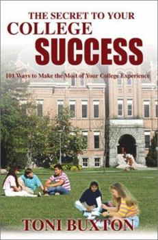 Paperback The Secret to Your College Success: 101 Ways to Make the Most of Your College Experience Book