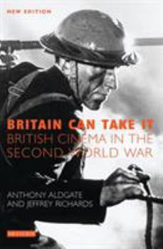 Britain Can Take It: The British Cinema in the Second World War - Book  of the Cinema and Society