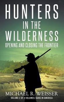 Paperback Hunters in the Wilderness: Opening and Closing the Frontier Book