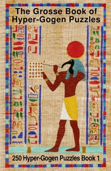 Paperback The Grosse Book of Hyper-Gogen Puzzles Book 1: 250 Hyper-Gogen Puzzles Book