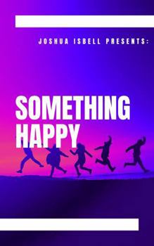 Paperback Joshua Isbell Presents Something Happy (Joshua Isbell Presents Something Collection) Book