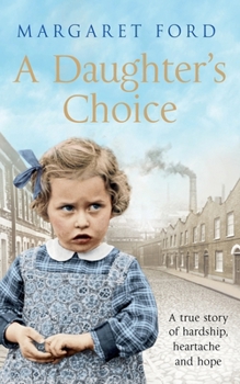 Paperback A Daughter's Choice: A True Story of Hardship, Heartache and Hope Book