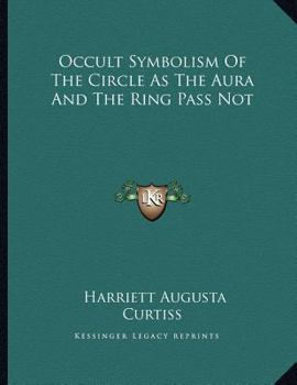 Occult Symbolism of the Circle as the Aura and the Ring Pass Not
