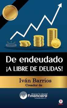 Paperback De endeudado ¡A libre de deudas!: Descubre la trampa de las deudas y las bendiciones de vivir sin ellas [Spanish] Book