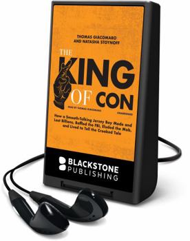 The King of Con: How a Smooth-Talking Jersey Boy Made and Lost Billions, Baffled the Fbi, Eluded the Mob, and Lived to Tell the Crooked Tale
