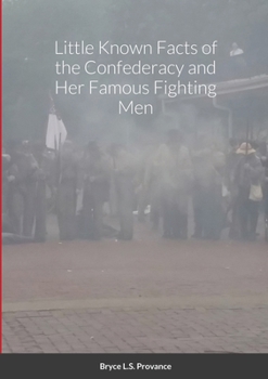 Paperback Little Known facts of the Confederacy and her famous fighting men Book