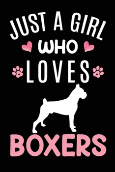 Just A Girl Who Loves Boxers: Boxer Dog Owner  Lover Gift Diary | Blank Date & Blank Lined Notebook Journal | 6x9 Inch 120 Pages White Paper