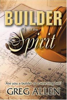 Paperback Builder of the Spirit: Are You a Builder or a Wrecking Ball? Book