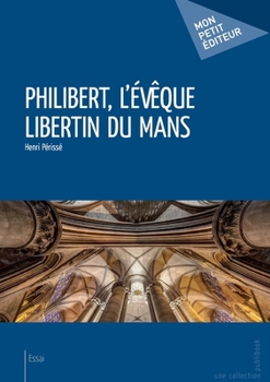 Paperback Philibert, l'évêque libertin du Mans [French] Book
