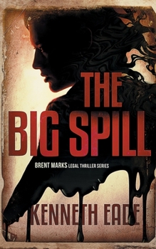 Paperback The Big Spill (A Brent Marks Legal Thriller) Book