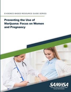 Preventing the Use of Marijuana: Focus on Women and Pregnancy