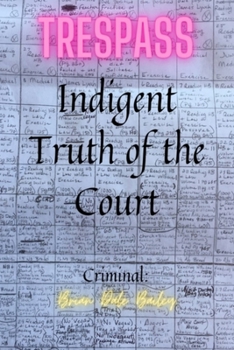 Paperback Trespass: Indigent Truth of the Courts Book