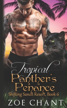 Tropical Panther's Penance (Shifting Sands Resort) - Book #6 of the Shifting Sands Resort
