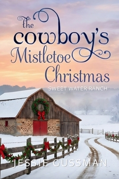The Cowboy's Mistletoe Christmas - Book #10 of the Sweet Water Ranch