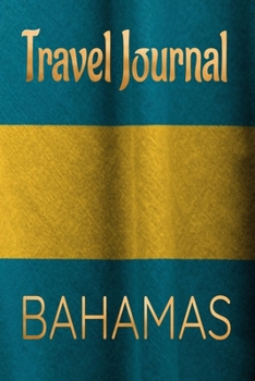 Travel Journal Bahamas: Blank Lined Travel Journal. Pretty Lined Notebook & Diary For Writing And Note Taking For Travelers.(120 Blank Lined Pages - 6x9 Inches)